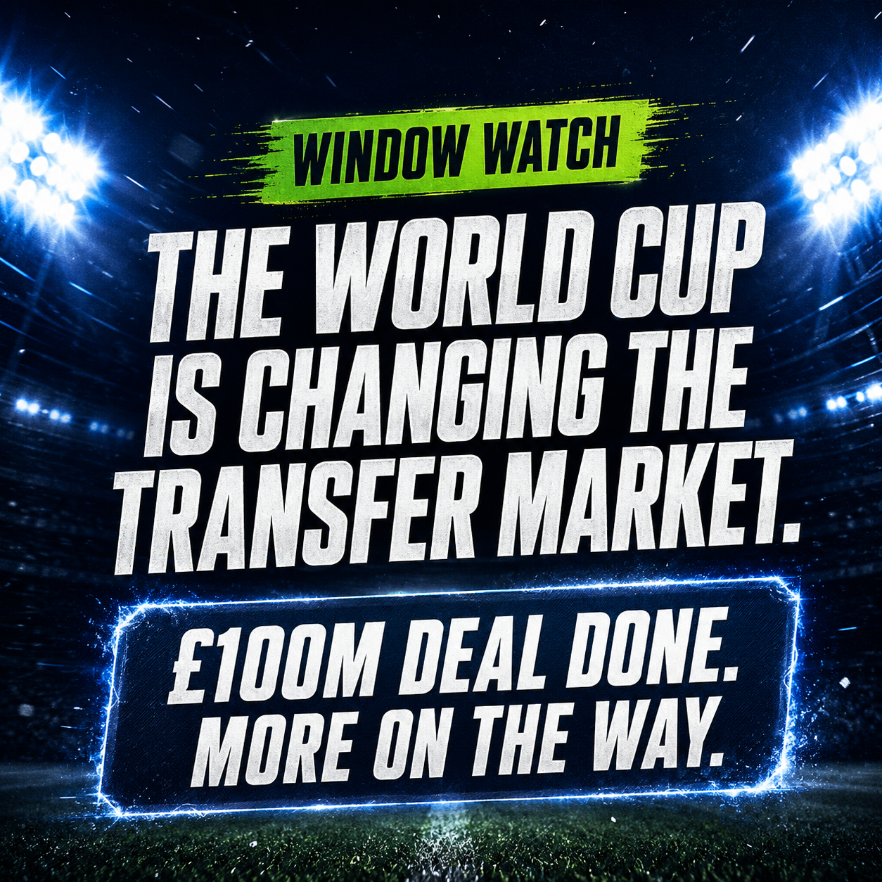 The summer transfer window runs alongside the 2026 World Cup as clubs watch the tournament's breakout stars